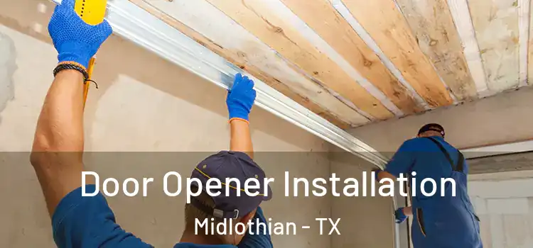  Door Opener Installation Midlothian - TX