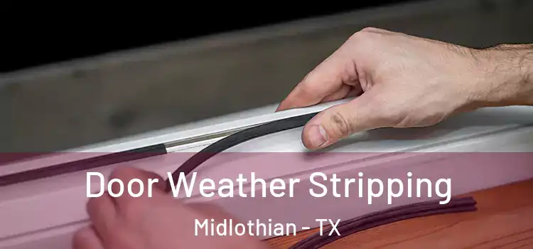 Door Weather Stripping Midlothian - TX