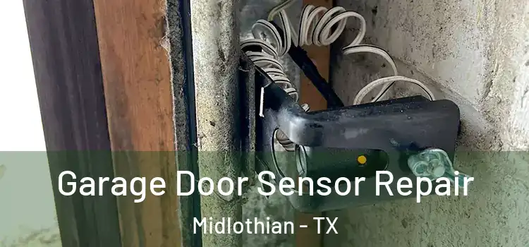 Garage Door Sensor Repair Midlothian - TX
