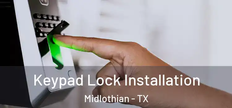 Keypad Lock Installation Midlothian - TX